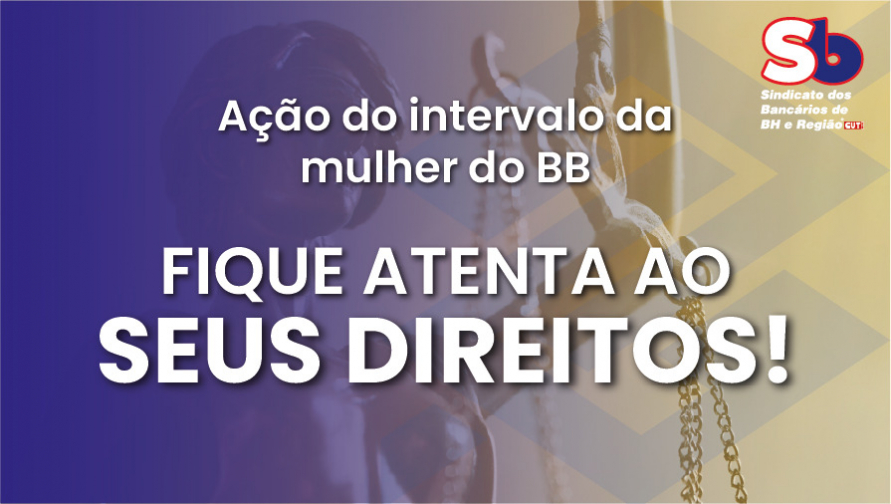 Banco do Brasil: beneficiárias da ação do intervalo da mulher que não constaram na lista devem procurar o Sindicato