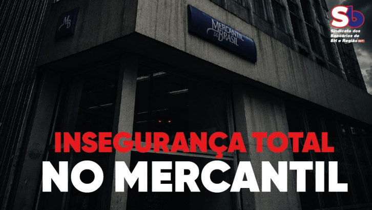 Imagem conteúdo - Trabalhadoras e trabalhadores do Mercantil seguem ameaçados por falta de segurança