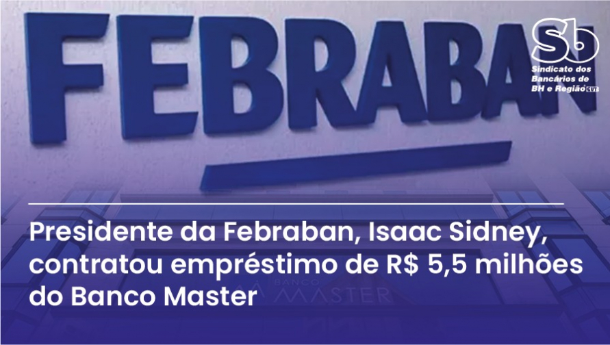 Presidente da Febraban contratou empréstimo de R$ 5,5 milhões do Master, segundo Valor Econômico