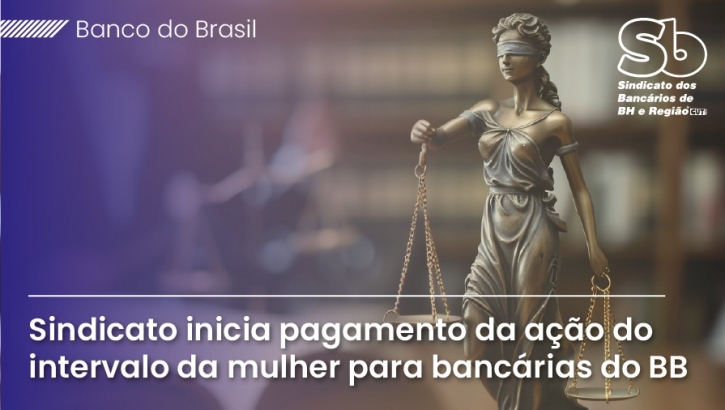 Sindicato inicia pagamento da ação do intervalo da mulher para bancárias do Banco do Brasil