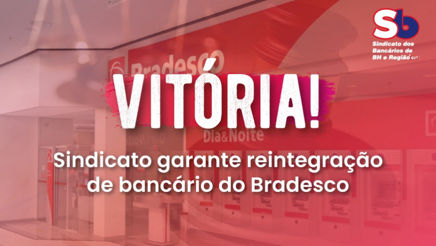 Sindicato garante reintegração de bancário em tratamento de saúde dispensado pelo Bradesco