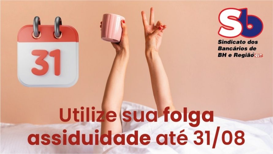 Folga assiduidade: bancários têm até 31 de agosto para usufruir deste direito
