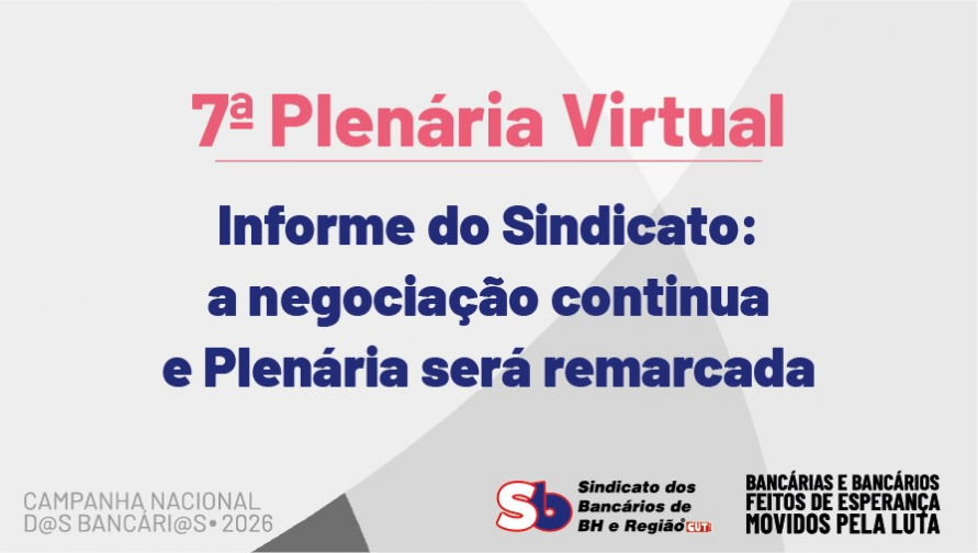 Informe do Sindicato: a negociação continua e 7ª Plenária Virtual será remarcada
