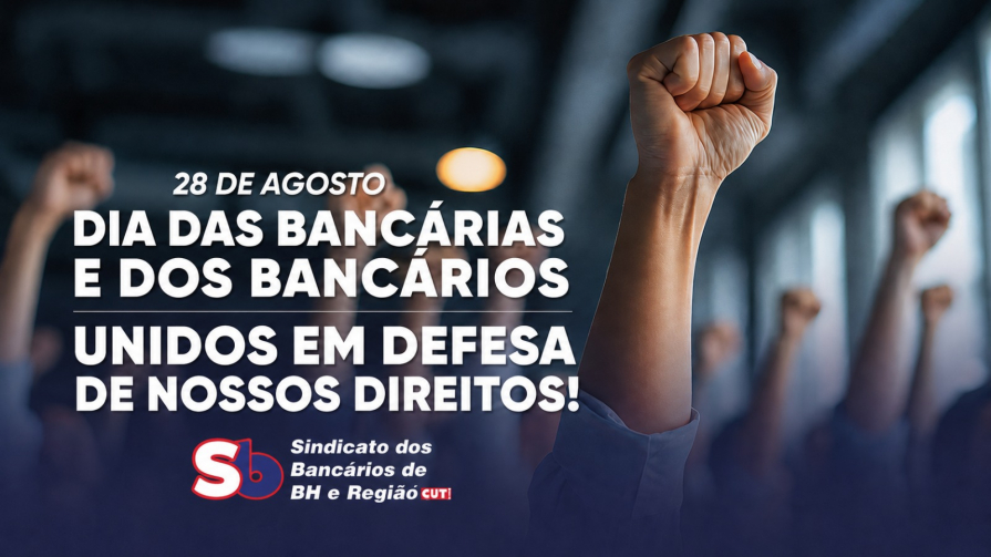 28 de Agosto: Dia das Bancárias e dos Bancários