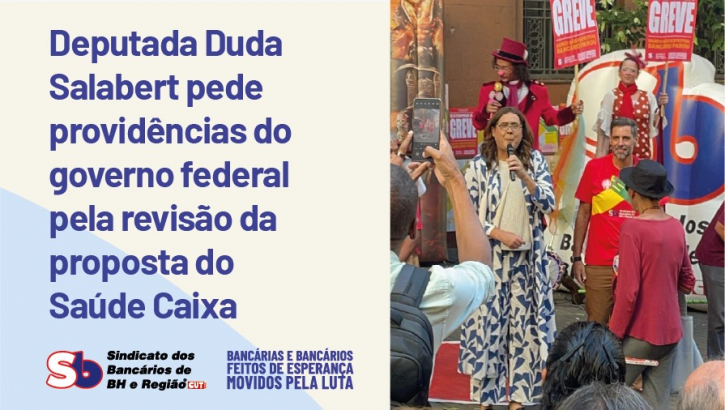 Deputada Duda Salabert pede providências do governo federal pela revisão da proposta do Saúde Caixa