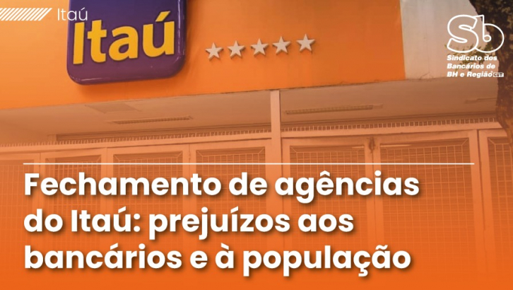 Imagem conteúdo - Desrespeito: Itaú fechará mais agências em Minas, prejudicando bancários e clientes