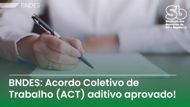 Imagem conteúdo - Funcionárias e funcionários do BNDES aprovam ACT aditivo 