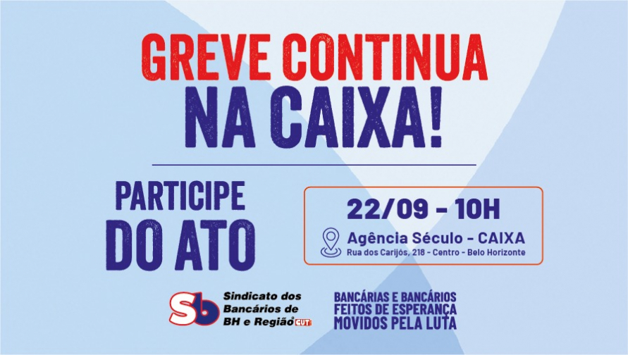 Greve continua na Caixa! Empregados rejeitam proposta e Sindicato convoca mobilização