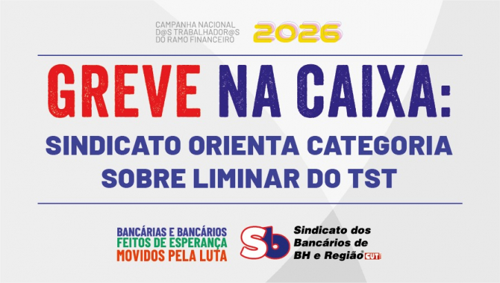 Imagem conteúdo - Greve na Caixa: Sindicato orienta categoria sobre liminar do TST