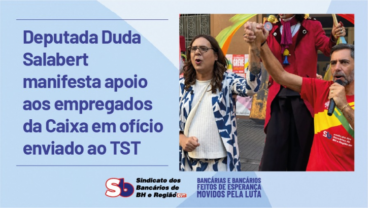 Imagem conteúdo - Deputada Duda Salabert manifesta apoio aos empregados da Caixa em ofício enviado ao TST