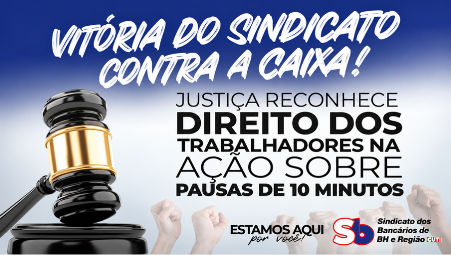 Vitória do Sindicato! Justiça reconhece direito dos trabalhadores na ação sobre pausas de 10 minutos da Caixa