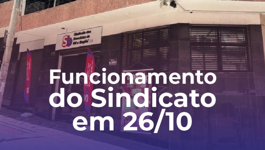 Confira como será o funcionamento do Sindicato nesta segunda-feira, 26 