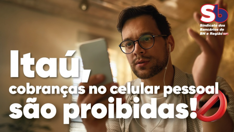 Sindicato exige que Itaú pare de cobrar funcionários por meio do celular pessoal