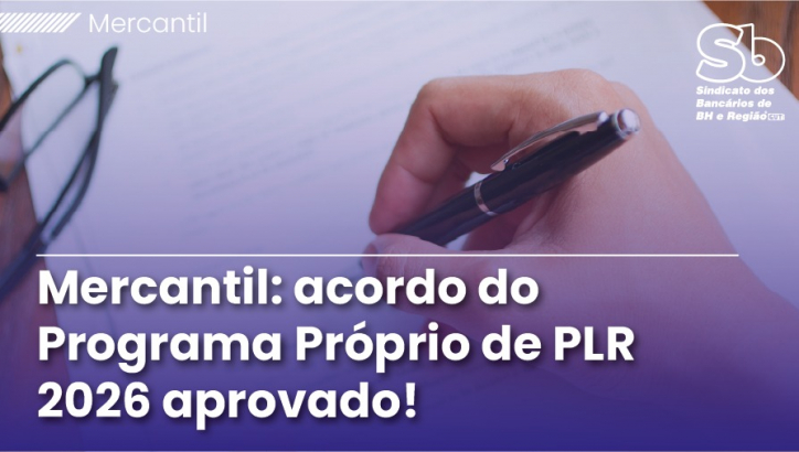 Imagem conteúdo - Bancárias e bancários do Mercantil aprovam acordo do Programa Próprio de PLR 2026