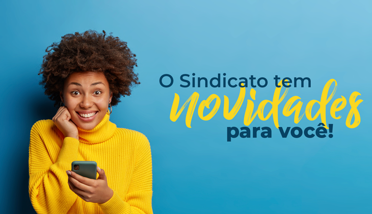 Novo site, Mundo de Vantagens, Sindicalização Digital e App: veja as novidades do Sindicato!