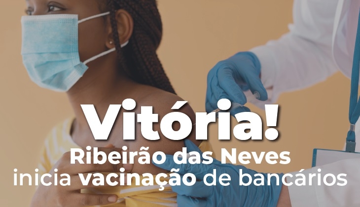 Vitória da mobilização: Ribeirão das Neves inicia imunização de bancários