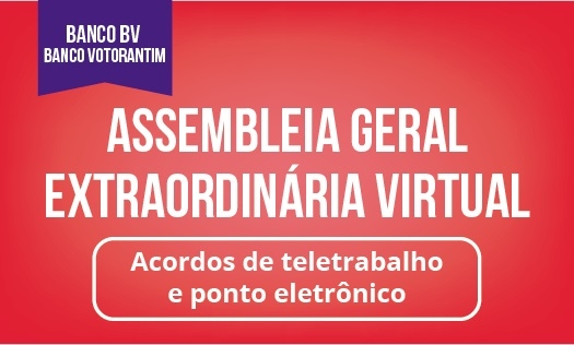 Assembleia sobre acordo de teletrabalho e ponto eletrônico com Banco BV e Banco Votorantim - ENCERRADA