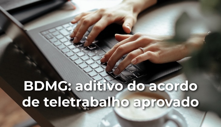 Assembleia de funcionários do BDMG aprova aditivo do acordo de teletrabalho