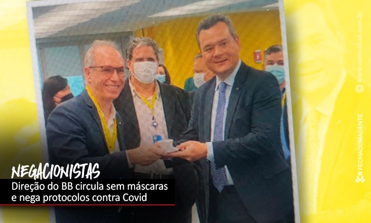 Pandemia não acabou, mas presidente e diretor do BB continuam desrespeitando protocolos de saúde