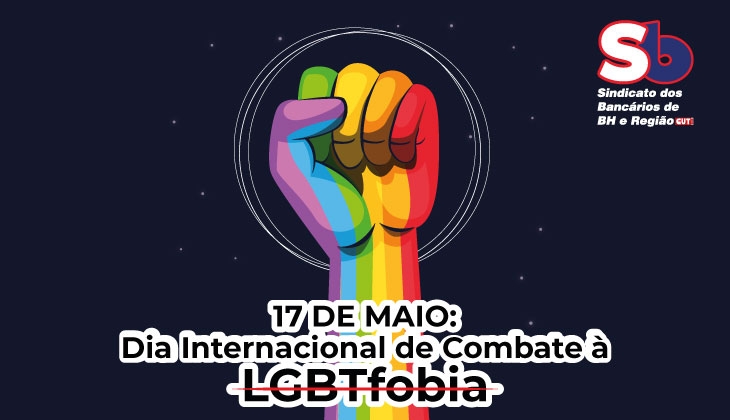 17 de maio: Dia Internacional de Combate à LGBTfobia