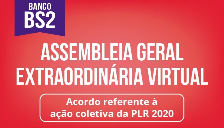 Assembleia de bancários do BS2 sobre acordo referente à ação coletiva da PLR 2020 - ENCERRADA