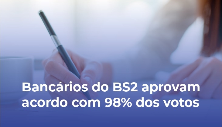 Bancárias e bancários do BS2 aprovam acordo referente à PLR de 2020