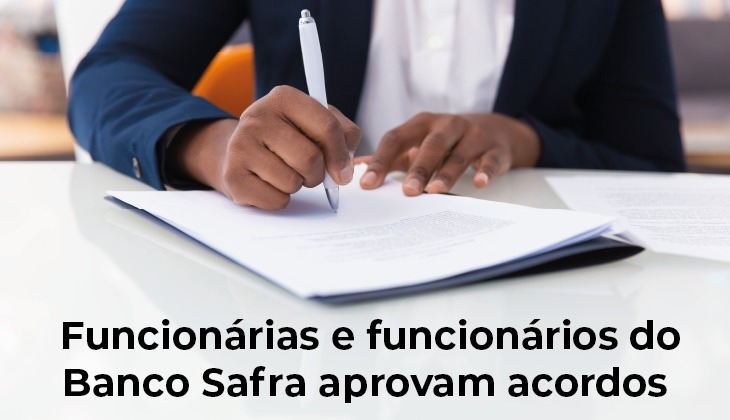 Funcionárias e funcionários do Banco Safra aprovam acordos