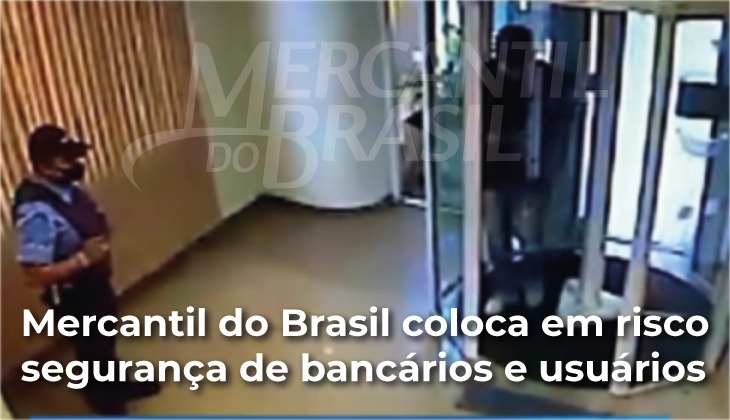 Mercantil retira vigilância dos Postos de Atendimento e expõe usuários e funcionários
