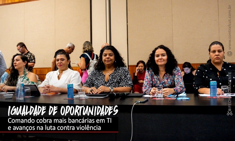 Bancários cobram da Fenaban valorização das mulheres e aprimoramento de canais contra assédio