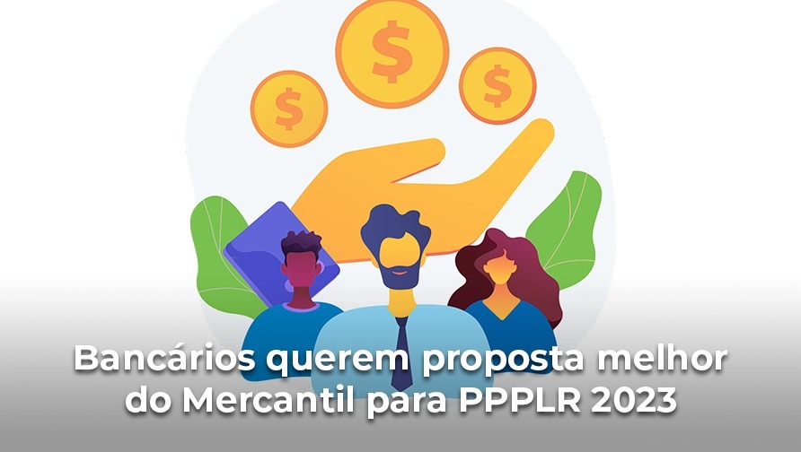 Comissão de Organização dos Empregados debaterá proposta de PPPLR 2023 com o Mercantil no dia 21 de junho
