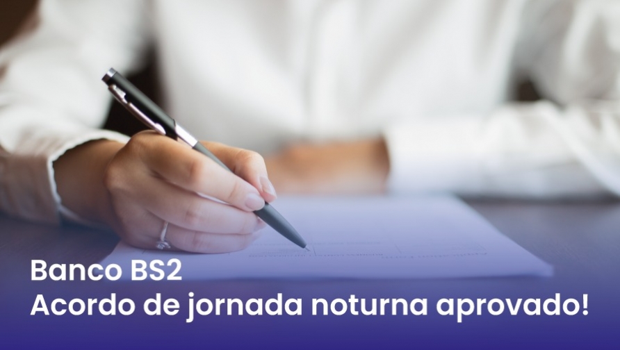 Bancárias e bancários do BS2 aprovam acordo de jornada noturna