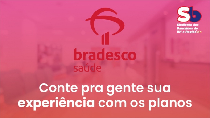 Bradesco Saúde: aponte os principais problemas enfrentados nos planos de saúde e odontológico