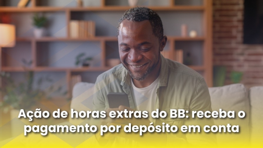 Beneficiários da ação de horas extras do Banco do Brasil podem receber valores por depósito em conta