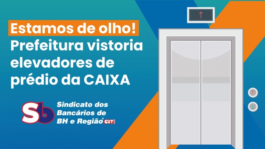 Após solicitação do Sindicato, PBH faz vistoria em elevadores de prédio da CAIXA