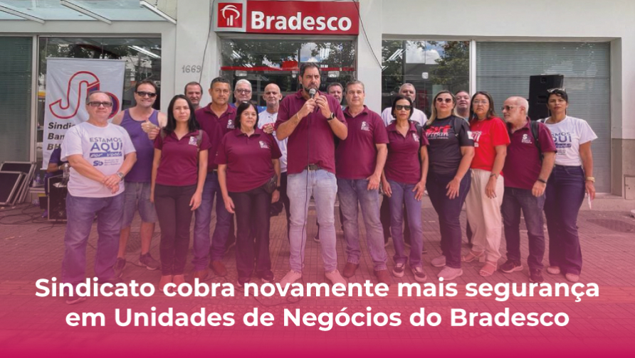 Sindicato vai às ruas em defesa de mais segurança nas agências do Bradesco