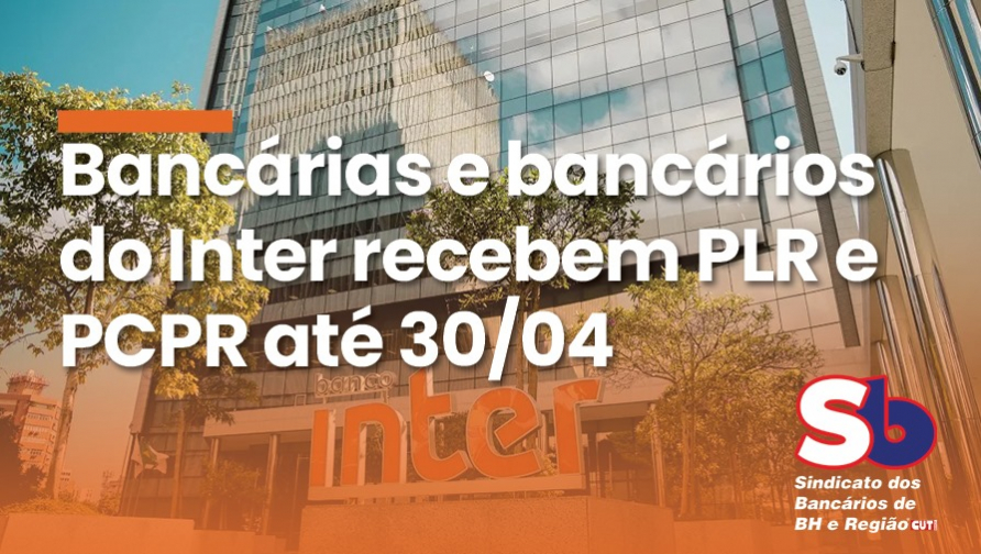 Após lucro recorde do Banco Inter, funcionárias e funcionários receberão PLR e PCPR até 30 de abril