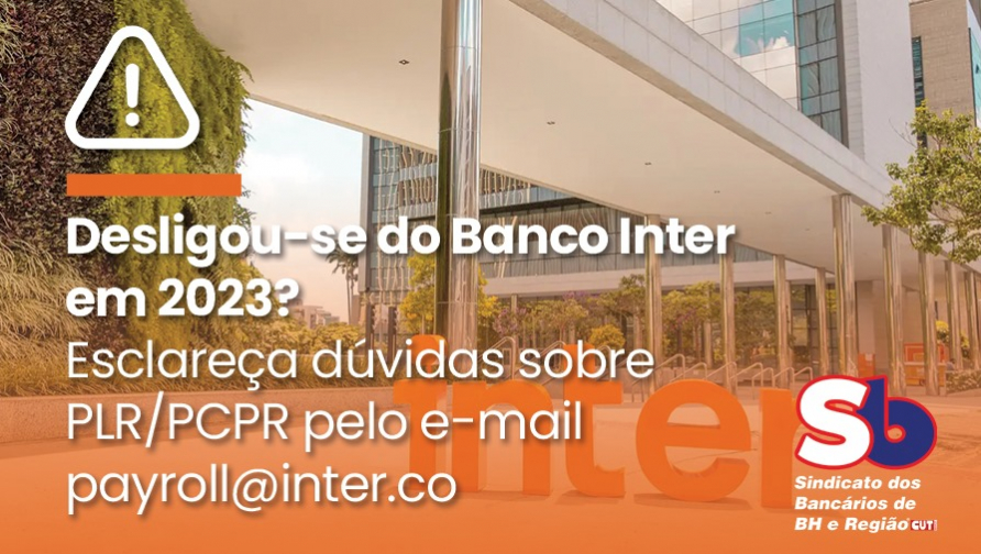 Desligados do Inter com dúvidas sobre PLR e PCPR devem entrar em contato com o banco