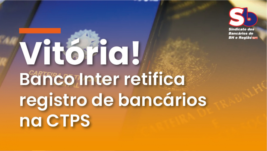 Banco Inter atende o Sindicato e assegura registro de funcionários como bancários na carteira de trabalho