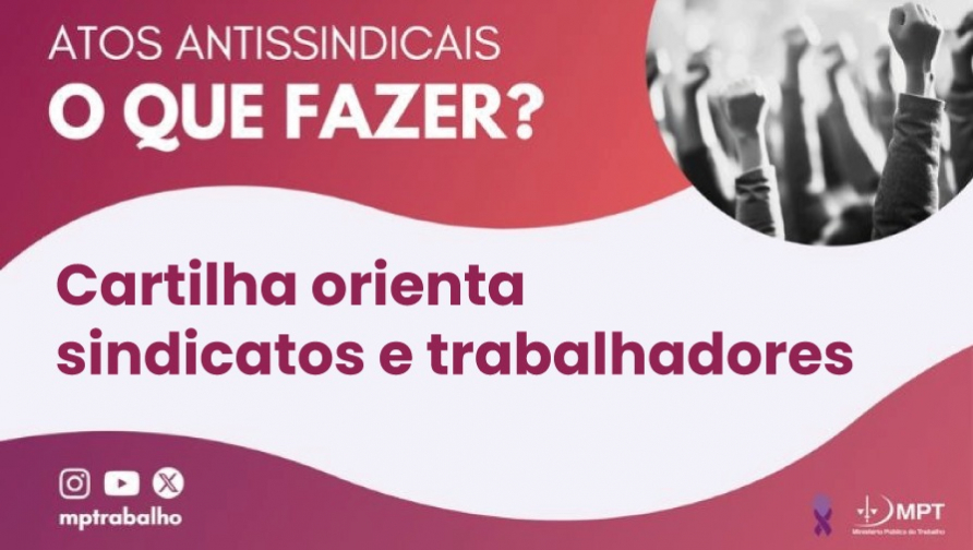 Ministério Público do Trabalho lança cartilha sobre atos antissindicais