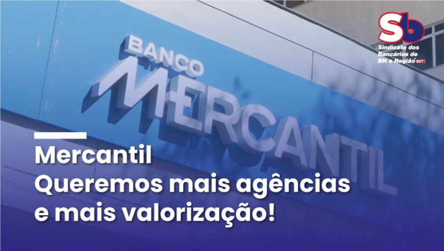 Abertura de agências no Mercantil é boa notícia, mas é preciso valorizar os trabalhadores