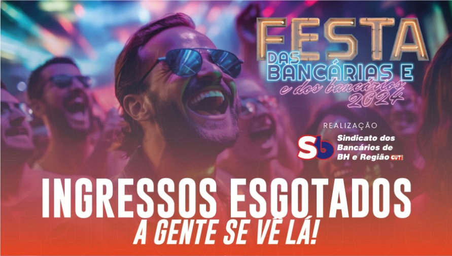Festa das Bancárias e dos Bancários 2024: ingressos esgotados