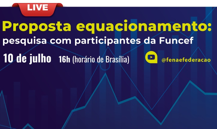 Live vai apresentar opinião dos participantes da Funcef sobre proposta de redução do equacionamento