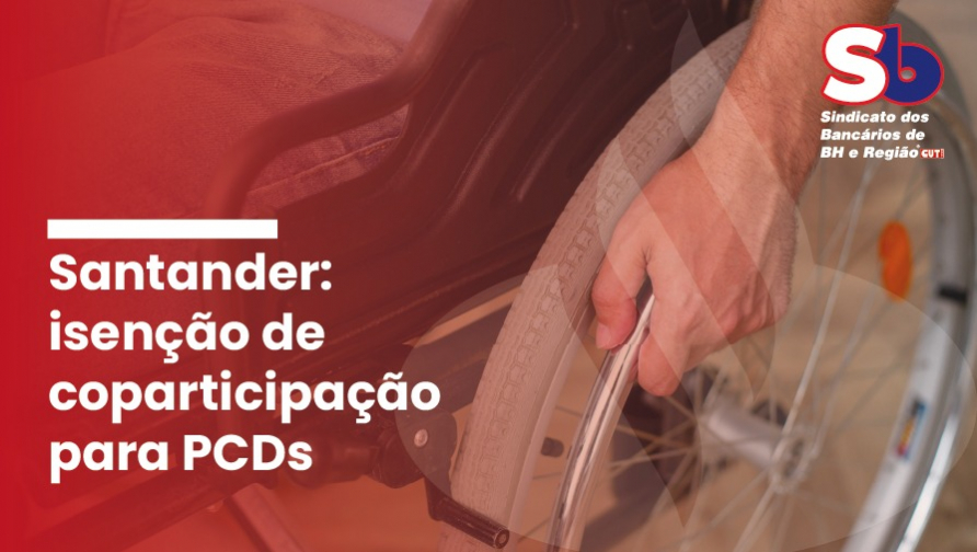 Movimento sindical conquista isenção da coparticipação para bancários PCDs do Santander