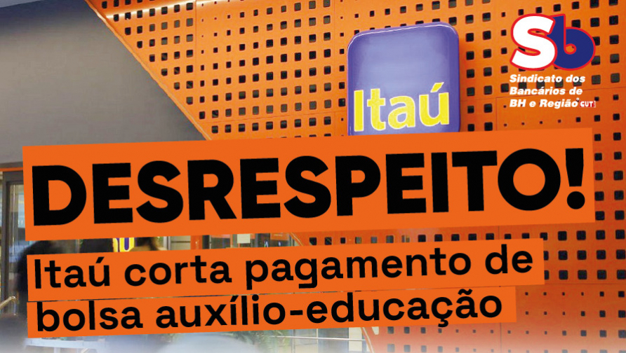 Ação antissindical: Itaú corta benefício bolsa auxílio-educação para 2025