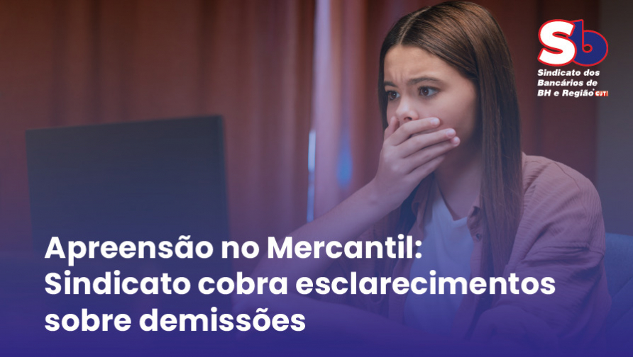 Demissões sumárias aterrorizam funcionários do Mercantil