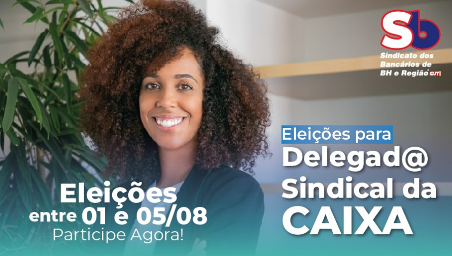 Eleição de Delegados Sindicais CAIXA: vote entre 1° e 5 de agosto