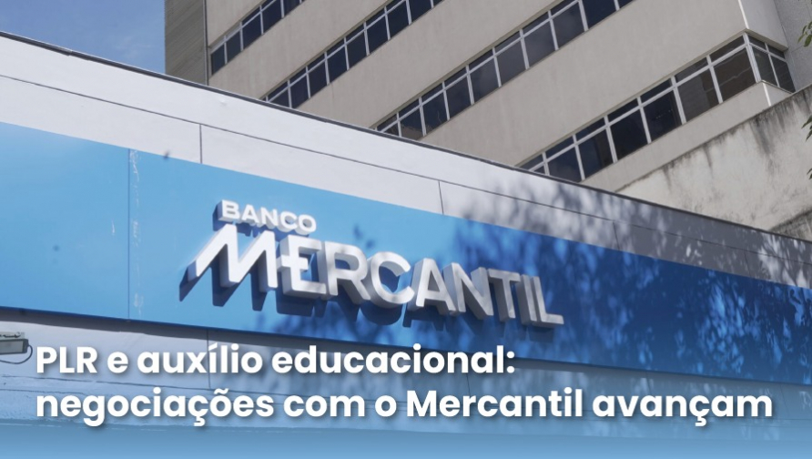 Sindicato avança nas negociações com o Mercantil sobre PLR própria e o auxílio educacional