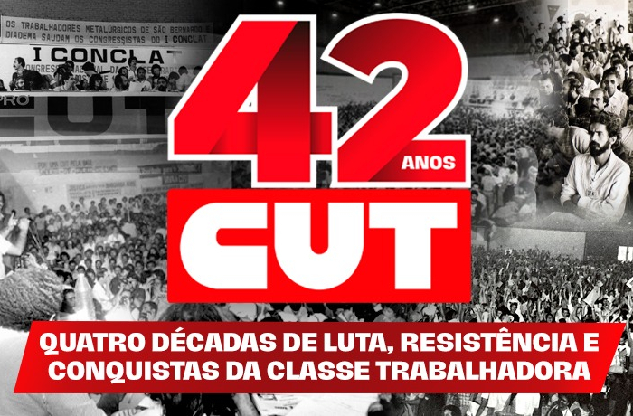 CUT 42 anos: quatro décadas de luta, resistência e conquistas da classe trabalhadora