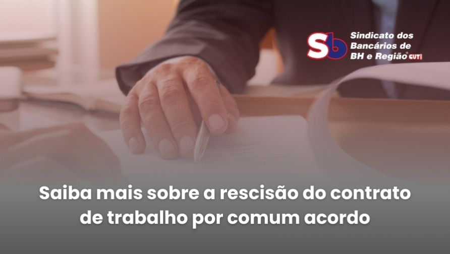 Sindicato esclarece bancários sobre a rescisão do contrato de trabalho por “acordo entre empregado e empregador”