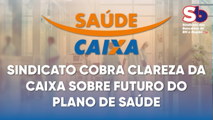 Imagem conteúdo - Sindicato cobra, em ofício à CAIXA, esclarecimentos sobre o futuro do Saúde Caixa em BH e região